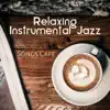 Various Artists - Relaxing Instrumental Jazz: Songs Cafe - Smooth Jazz Club Cafe, Soothing Piano Bar & Lounge Music